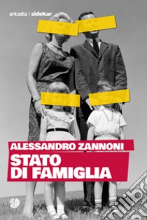 Stato di famiglia libro di Zannoni Alessandro