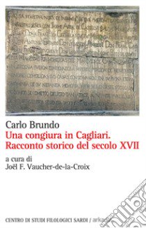 Una congiura in Cagliari. Racconto storico del secolo XVII libro di Brundo Carlo; Vaucher de la Croix J. F. (cur.)