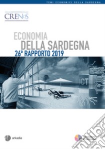 Economia della Sardegna. 26° Rapporto 2019 libro