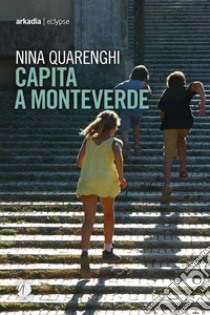 Capita a Monteverde libro di Quarenghi Nina