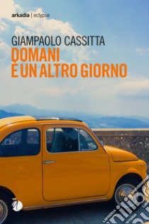 Domani è un altro giorno libro di Cassitta Giampaolo