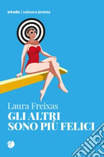 Gli altri sono più felici libro di Freixas Laura