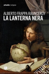 La lanterna nera libro di Frappa Raunceroy Alberto