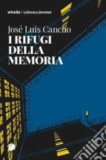 I rifugi della memoria libro di Cancho Luis José