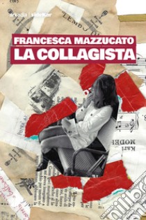 La collagista libro di Mazzucato Francesca