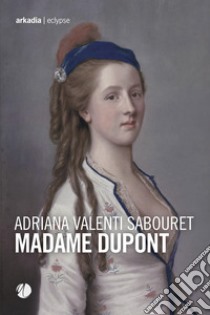 Madame Dupont libro di Valenti Sabouret Adriana