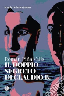 Il doppio segreto di Claudio B. libro di Piña Valls Román