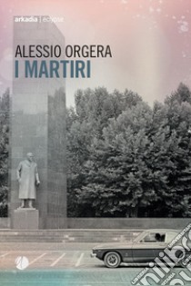 I martiri libro di Orgera Alessio