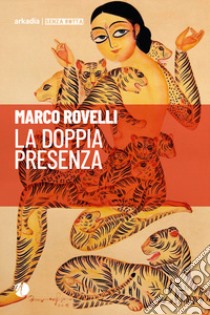 La doppia presenza libro di Rovelli Marco