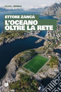 L'oceano oltre la rete libro di Zanca Ettore