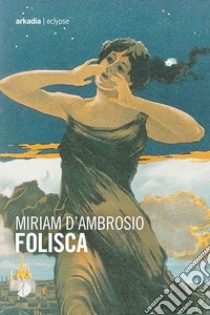 Folisca libro di D'Ambrosio Miriam