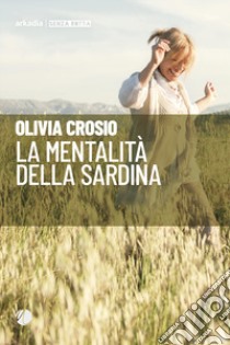 La mentalità della sardina libro di Crosio Olivia