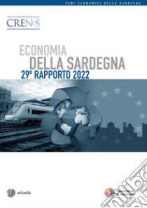 Economia della Sardegna. 29° Rapporto 2022 libro di Atzeni G. (cur.); Caruso G. (cur.); Dettori B. (cur.)