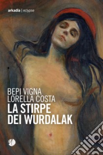 La stirpe dei Wurdalak libro di Vigna Bepi; Costa Lorella