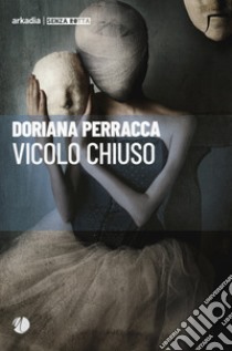 Vicolo chiuso libro di Perraca Doriana