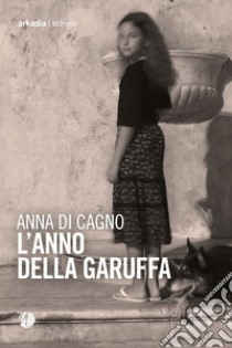 L'anno della garuffa libro di Di Cagno Anna