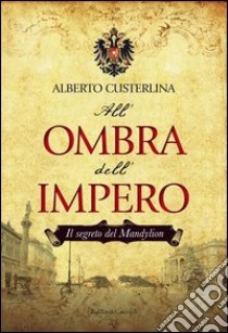 Il segreto del Mandylion. All'ombra dell'impero libro di Custerlina Alberto