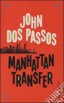 Manhattan Transfer libro di Dos Passos John; Travagli S. (cur.)