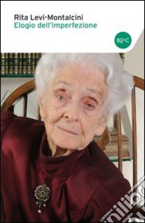 Elogio dell'imperfezione libro di Levi-Montalcini Rita