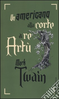 Un americano alla corte di re Artù libro di Twain Mark