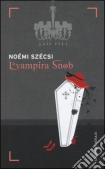 La Vampira snob libro di Szecsi Noemi