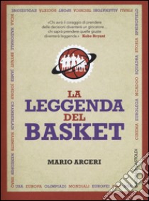 La leggenda del basket libro di Arceri Mario