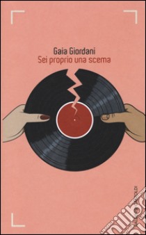 Sei proprio una scema libro di Giordani Gaia