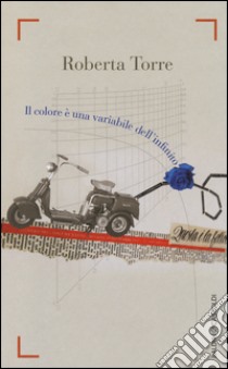 Il colore è una variabile dell'infinito libro di Torre Roberta