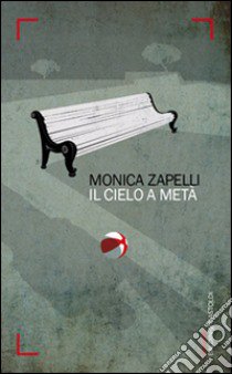 Il cielo a metà libro di Zapelli Monica