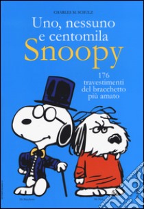 Uno, nessuno e centomila. Snoopy. 176 travestimenti del bracchetto più amato libro di Schulz Charles M.; Rumor S. (cur.)