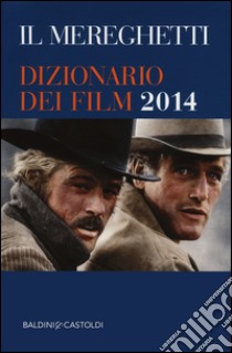 Il Mereghetti. Dizionario dei film 2014 libro di Mereghetti Paolo