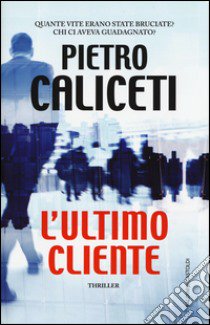 L'ultimo cliente libro di Caliceti Pietro