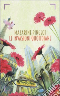 Le invasioni quotidiane libro di Pingeot Mazarine