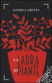 La ladra di piante libro di Amenta Daniela