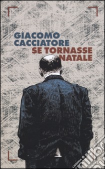 Se tornasse Natale libro di Cacciatore Giacomo