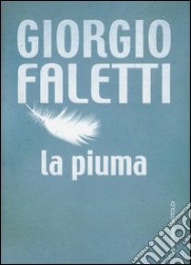 La piuma libro di Faletti Giorgio