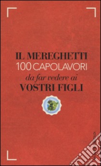 Il Mereghetti. 100 capolavori da far vedere ai vostri figli libro di Mereghetti Paolo