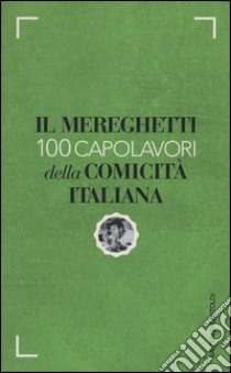 Il Mereghetti. 100 capolavori della comicità italiana libro di Mereghetti Paolo