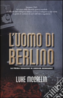 L'uomo di Berlino libro di McCallin Luke