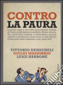 Contro la paura libro di Demicheli Vittorio; Massobrio Giulio; Narbone Luigi