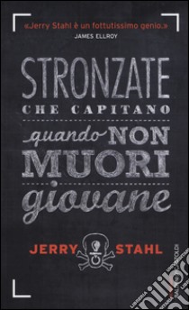 Stronzate che capitano quando non muori giovane libro di Stahl Jerry