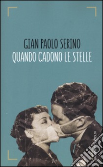 Quando cadono le stelle libro di Serino Gian Paolo