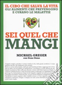 Sei quel che mangi. Il cibo che salva la vita libro di Greger Michael; Stone Gene