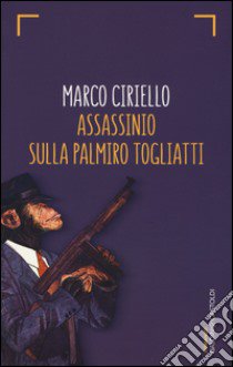 Assassinio sulla Palmiro Togliatti libro di Ciriello Marco