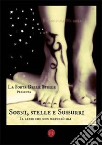 Sogni, stelle e sussurri libro di Murgia Francesca