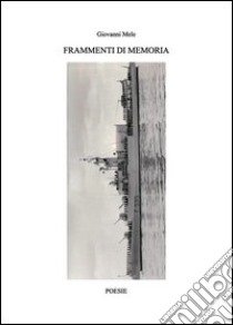 Frammenti di memoria libro di Mele Giovanni