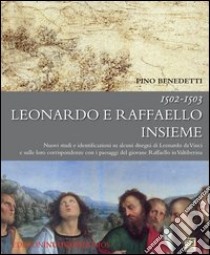 1502-1503 Leonardo e Raffaello insieme libro di Benedetti Pino