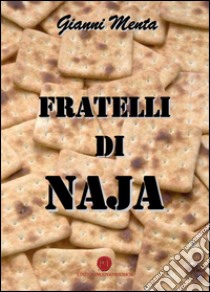 Fratelli di naja libro di Menta Gianni