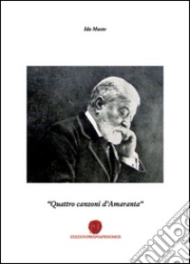 Quattro canzoni d'Amaranta libro di Musto Ida