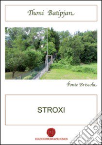 Stroxi. Testo vicentino e italiano libro di Batipjan Thoni